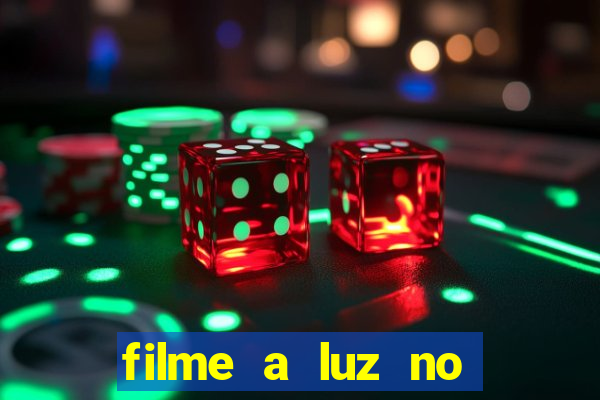 filme a luz no fim do mundo completo dublado